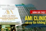 AMI Clinic có uy tín không? Đánh giá qua 7 tiêu chí an toàn