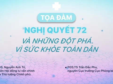Sắp diễn ra toạ đàm: Nghị quyết 72 và những đột phá vì sức khỏe toàn dân 0